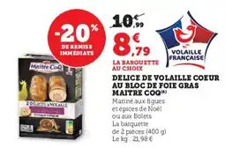 Hyper U MAITRE COQ Delice de volaille coeur au bloc de foie gras offre