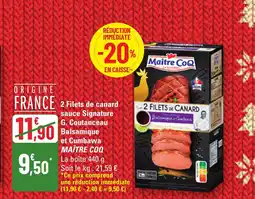 G20 MAÎTRE COQ 2 Filets de canard sauce Signature G. Coutanceau Balsamique et Cumbawa offre