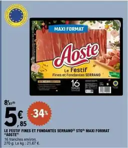 E.Leclerc LE FESTIF FINES ET FONDANTES SERRANO STG MAXI FORMAT “AOSTE” offre