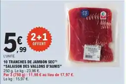 E.Leclerc 10 TRANCHES DE JAMBON SEC 'SALAISON DES VALLONS D’AUNIS' offre