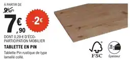 E.Leclerc TABLETTE EN PIN offre