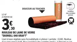E.Leclerc ROULEAU DE LAINE DE VERRE EKOROLL 040 KRAFT offre