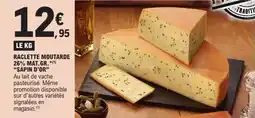 E.Leclerc Raclette moutarde 26% mat. gr. sapin d'or offre