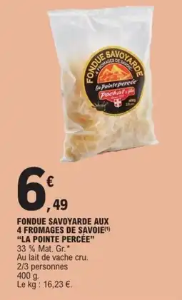 E.Leclerc Fondue savoyarde aux 4 fromages de savoie la pointe percée offre