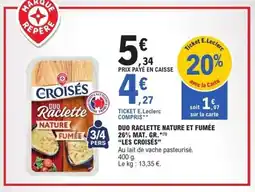 E.Leclerc Duo raclette nature et fumée 26% mat. gr. les croisés offre