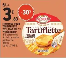 E.Leclerc Fromage pour tartiflette 28% mat.gr. président offre