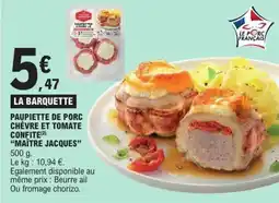 E.Leclerc Paupiette de porc chèvre et tomate confite maître jacques offre