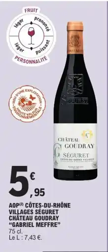 E.Leclerc Aop côtes du rhône villages séguret château goudray gabriel meffre offre