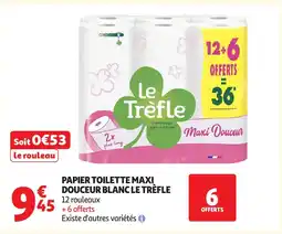 Auchan LE TRÈFLE Papier toilette maxi douceur blanc offre