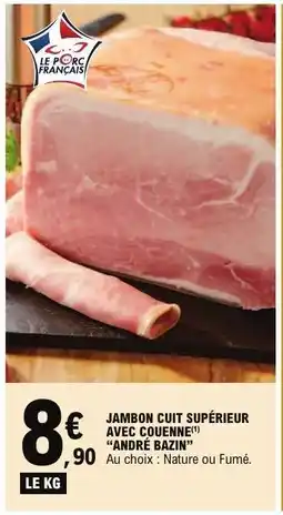 E.Leclerc JAMBON CUIT SUPÉRIEUR AVEC COUENNE ANDRÉ BAZIN offre