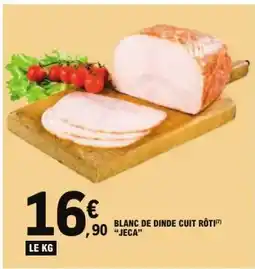 E.Leclerc BLANC DE DINDE CUIT RÔTI JECA offre