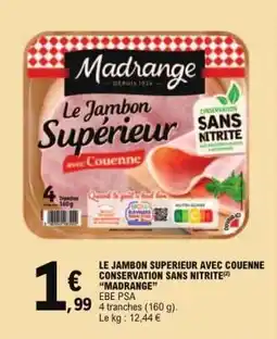E.Leclerc LE JAMBON SUPERIEUR AVEC COUENNE CONSERVATION SANS NITRITE “MADRANGE” offre