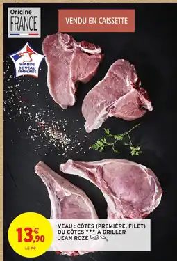 Intermarché Express JEAN ROZÉ Veau: côtes (première, filet) ou côtes à griller offre