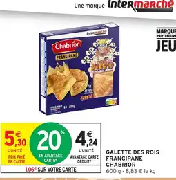 Intermarché Express CHABRIOR Galette des rois frangipane offre