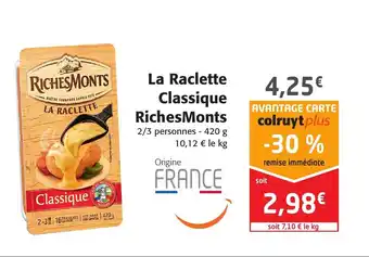 Colruyt La Raclette Classique RichesMonts offre