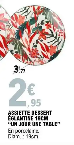 E.Leclerc ASSIETTE DESSERT ÉGLANTINE 19CM “UN JOUR UNE TABLE” offre