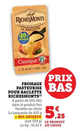 Maximarché Fromage pasteurise pour raclette richesmonts offre