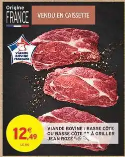 Intermarché VIANDE BOVINE : BASSE CÔTE OU BASSE CÔTE ** À GRILLER JEAN ROZÉ offre