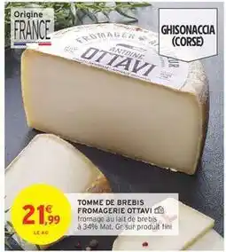 Intermarché TOMME DE BREBIS FROMAGERIE OTTAVI offre