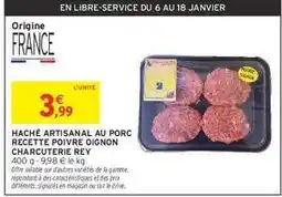 Intermarché HACHÉ ARTISANAL AU PORC RECETTE POIVRE OIGNON CHARCUTERIE REY offre