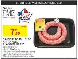 Intermarché SAUCISSE DE TOULOUSE ARTISANALE CHARCUTERIE REY offre