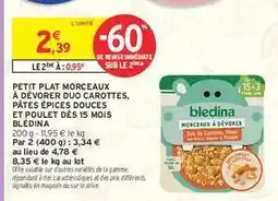 Intermarché PETIT PLAT MORCEAUX À DÉVORER DUO CAROTTES, PÂTES ÉPICES DOUCES ET POULET DÈS 15 MOIS BLÉDINA offre