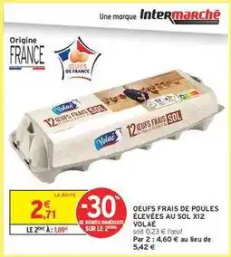 Intermarché OEUFS FRAIS DE POULES ÉLEVÉES AU SOL X12 VOLAIL offre