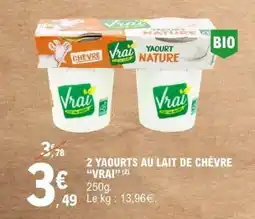 E.Leclerc 2 YAOURTS AU LAIT DE CHÈVRE VRAI offre