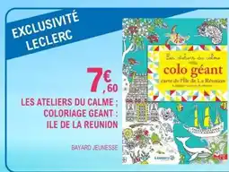 E.Leclerc LES ATELIERS DU CALME COLORIAGE GEANT : ILE DE LA REUNION offre