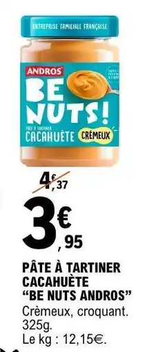E.Leclerc PÂTE À TARTINER CACAHUÈTE BE NUTS ANDROS offre