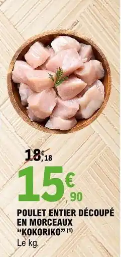 E.Leclerc POULET ENTIER DÉCOUPÉ EN MORCEAUX KOKORIKO offre