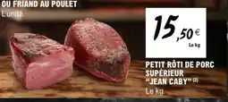 E.Leclerc PETIT RÔTI DE PORC SUPÉRIEUR JEAN CABY offre