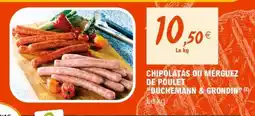 E.Leclerc Chipolatas ou Merguez de Poulet Duchemann & Grondin offre
