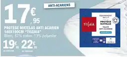 E.Leclerc PROTÈGE MATELAS ANTI ACIEN 140X190CM TISSAIA offre