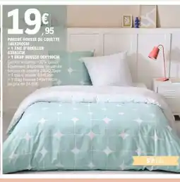E.Leclerc PARURE HOUSSE DE COUETTE 140X200CM + 1 TAIE D’OREILLER 63X63CM + 1 DRAP HOUSSE 90X190CM offre