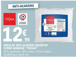 E.Leclerc OREILLER ANTI-ACARIENS GREENTOP FERME 60X60CM TISSAIA offre
