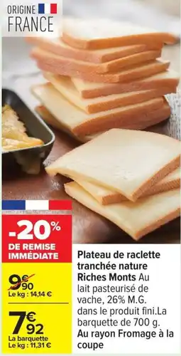 Carrefour Plateau de raclette tranchée nature Riches Monts offre