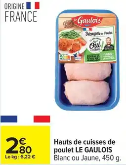 Carrefour Hauts de cuisses de poulet le gaulois offre