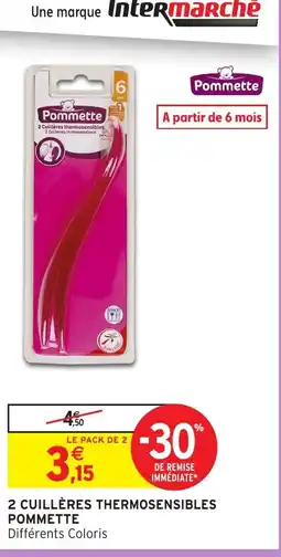 Intermarché Hyper POMMETTE 2 cuillères thermosensibles offre