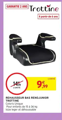 Intermarché Hyper TROTTINE Rehausseur bas renojunior offre