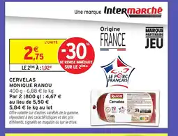 Intermarché Hyper MONIQUE RANOU Cervelas offre