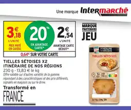 Intermarché Hyper ITINÉRAIRE DE NOS RÉGIONS Tielles sétoises x2 offre