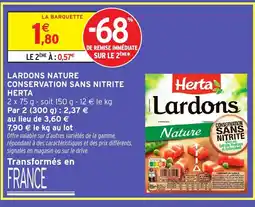 Intermarché Hyper HERTADE REMISE IMMÉDIATE SUR LE 2EME* Lardons nature conservation sans nitrite offre