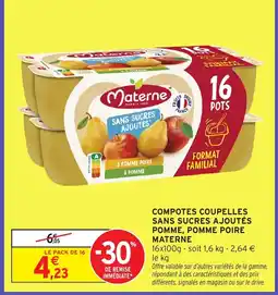 Intermarché Hyper MATERNE Compotes coupelles sans sucres ajoutés pomme, pomme poire offre
