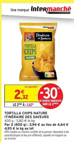 Intermarché Hyper ITINÉRAIRE DES SAVEURS Tortilla chips nature offre