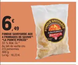 E.Leclerc Express LA POINTE PERCÉE Fondue savoyarde aux 4 fromages de savoie offre