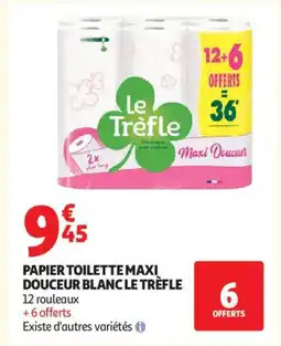 Auchan Supermarché LE TRÈFLE Papier toilette maxi douceur blanc offre
