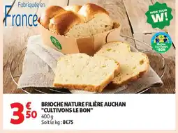 Auchan Supermarché Brioche nature filière auchan cultivons le bon offre