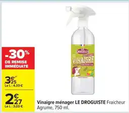 Carrefour Vinaigre ménager LE DROGUISTE Fraicheur Agrume, 750 ml offre