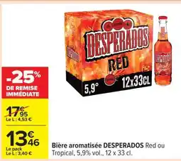 Carrefour Bière aromatisée DESPERADOS Red ou Tropical offre